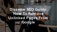 Brief Guide About Disavow SEO
