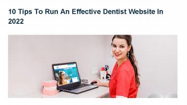10 Tips To Run An Effective Dentist Website In 2022