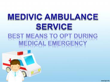 Use Medivic Ambulance from Jamshedpur to Ranchi for Smooth Transfer