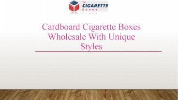 Cardboard Cigarette Boxes Wholesale with Unique Styles