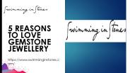 5 REASONS TO LOVE GEMSTONE JEWELLERY