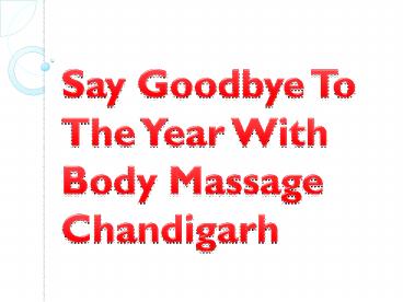 Say Goodbye To The Year With Body Massage Chandigarh