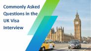 Commonly asked Questions in the UK visa Interview