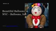 Beautiful Balloons in NYC - Balloons, Ink