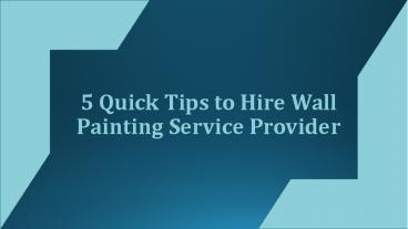 5 Quick Tips to Hire Wall Painting Service Provider