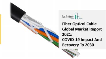 Fiber Optical Cable Market Overview and Forecasts through 2030