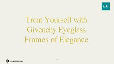 Treat Yourself with Givenchy Eyeglass Frames of Elegance