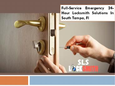 Full-Service Emergency 24-Hour Locksmith Solutions In South Tampa, Fl