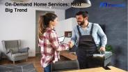 On-Demand Home Services: Next Big Trend
