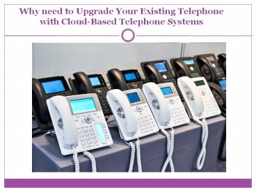 Upgrade Your Existing Telephone with Cloud-Based Telephone Systems