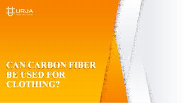 Can carbon fiber be used for clothing?