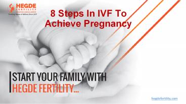 8 Steps in IVF to achieve pregnancy