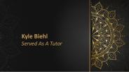 Kyle Biehl | Served As A Tutor