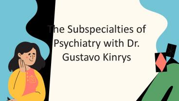 With Dr. Gustavo Kinrys, we discuss the various subspecialties within psychiatry