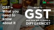 Gst – what you need to know about it