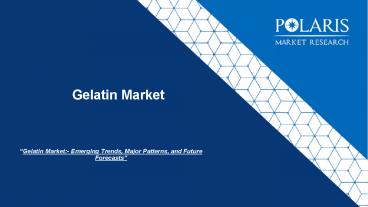 Gelatin Market 2021