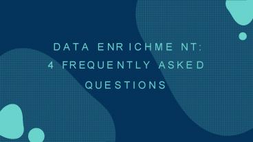 Data Enrichment 4 Frequently Asked Questions