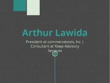 Arthur Lawida - A Dynamic and Visionary Leader