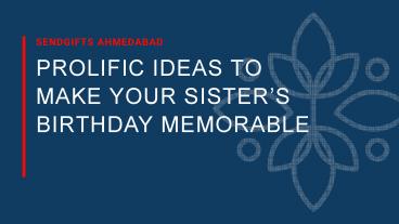 How to make your Sister's Birthday Memorable?