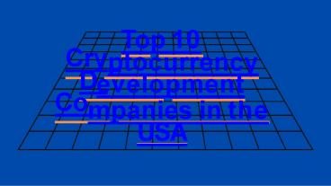 Top 10 Cryptocurrency Development Companies in the USA