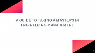 A GUIDE TO TAKING A MASTER'S IN ENGINEERING MANAGEMENT