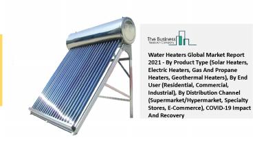 Global Water Heaters Market Industry Trends And Emerging Opportunities Till 2030