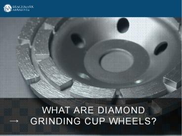 What are Diamond Grinding Cup Wheels