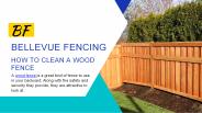 HOW TO CLEAN A WOOD FENCE IN BELLEVUE
