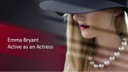 Emma Bryant | Active as an Actress