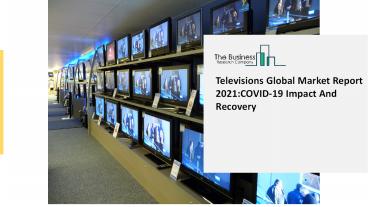 Global Televisions Market Overview And Top Key Players by 2030