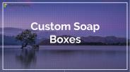Get Custom Soap Packaging Boxes at affordable prices