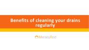 Benefits of cleaning your drains regularly