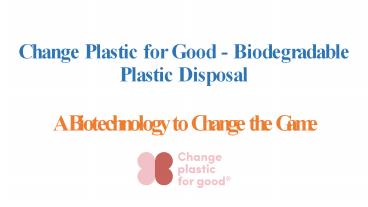 Change Plastic for Good - Biodegradable Plastic Disposal