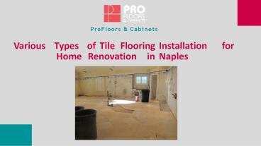 Get Types of Tile Flooring Installation In Naples | ProFloors & Cabinets