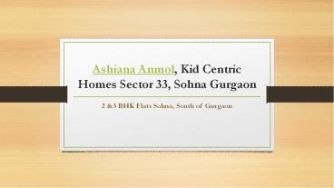 Ashiana Anmol, Kid Centric Homes Sector 33 Sohna, Gurgaon @ 7620470000