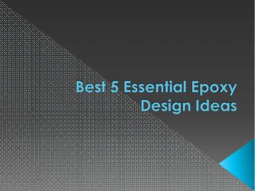 Best 5 Essential Epoxy Design Ideas