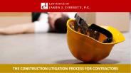 The Construction Litigation Process for Contractors