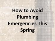How to Avoid Plumbing Emergencies This Spring
