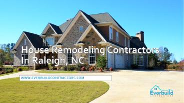 House Remodeling Contractors In Raleigh, NC | Everbuild Contractors