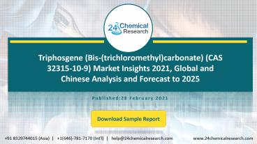 Triphosgene (Bis-(trichloromethyl)carbonate) (CAS 32315-10-9) Market Insights 2021, Global and Chinese Analysis and Forecast to 2025
