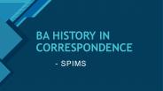 BA HISTORY IN CORRESPONDENCE