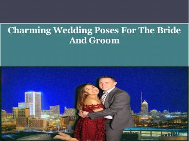 Charming Wedding Poses For The Bride And Groom