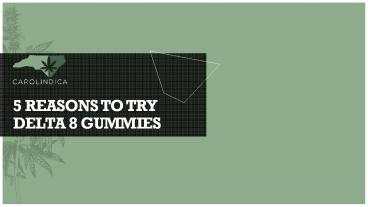 5 Reasons To Try Delta 8 Gummies | Carol Indica