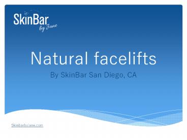 Natural facelifts By SkinBar San Diego, CA