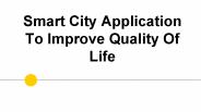 Smart City Application To Improve Quality Of Life
