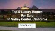 Top 5 Luxury Homes For Sale In Valley Center, California