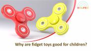 Why are fidget toys good for children?