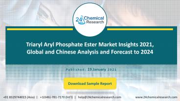 Triaryl Aryl Phosphate Ester Market Insights 2021, Global and Chinese Analysis and Forecast to 2024