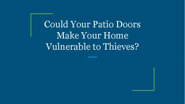 Could Your Patio Doors Make Your Home Vulnerable to Thieves?