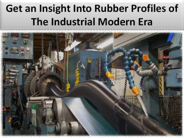 Choosing the Most Appropriate Industrial Rubber Profiles